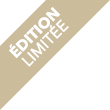 ÉDITION LIMITÉE